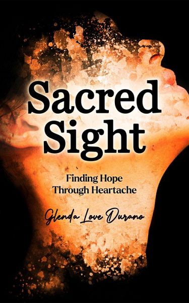 Sacred Sight: Finding Hope Through Heartache (eBook, ePUB) Sacred Sight: Finding Hope Through Heartache (eBook, ePUB)
