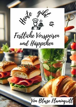 Cover Heute gibt es - Festliche Vorspeisen und Häppchen (eBook, ePUB)