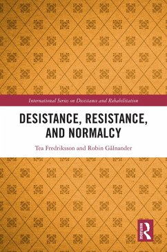 Desistance, Resistance, and Normalcy (eBook, PDF) - Fredriksson, Tea; Gålnander, Robin