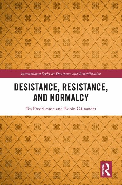 Desistance, Resistance, and Normalcy (eBook, PDF) Desistance, Resistance, and Normalcy (eBook, PDF)