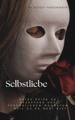 Cover Selbstliebe - Deine Reise zu Akzeptanz und persönlichem Wachstum - (eBook, ePUB)