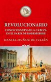 Revolucionario: Cómo conservar tu cabeza en el París de Robespierre Revolucionario: Cómo conservar tu cabeza en el París de Robespierre