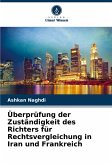 Überprüfung der Zuständigkeit des Richters für Rechtsvergleichung in Iran und Frankreich Überprüfung der Zuständigkeit des Richters für Rechtsvergleichung in Iran und Frankreich