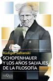 Schopenhauer y los años salvajes de la filosofía Schopenhauer y los años salvajes de la filosofía