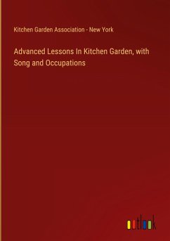 Advanced Lessons In Kitchen Garden, with Song and Occupations Advanced Lessons In Kitchen Garden, with Song and Occupations