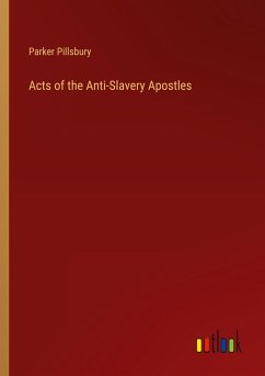 Acts of the Anti-Slavery Apostles Acts of the Anti-Slavery Apostles