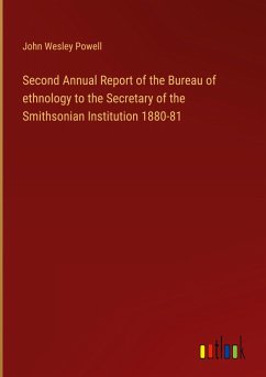 Second Annual Report of the Bureau of ethnology to the Secretary of the Smithsonian Institution 1880-81