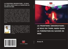 LA FRONTIERE UNIVERSITAIRE : LE ROLE DU TAMIL NADU DANS LA FORMATION DU SAVOIR EN INDE - R., Arasu
