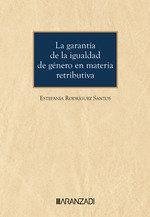 La garantía de la igualdad de género en materia retributiva Cover La garantía de la igualdad de género en materia retributiva