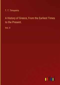 A History of Greece, From the Earliest Times to the Present.
