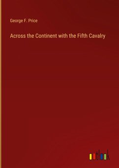 Across the Continent with the Fifth Cavalry Across the Continent with the Fifth Cavalry