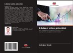 Libérez votre potentiel