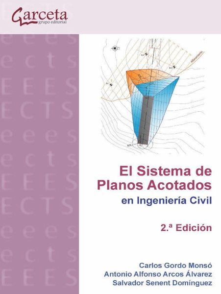 El Sistema de planos acotados en ingeniería Civil 2.ª edición El Sistema de planos acotados en ingeniería Civil 2.ª edición