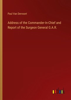 Address of the Commander-In-Chief and Report of the Surgeon General G.A.R.