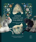 Donde nacen las palabras: Tesauro poético-etimológico ilustrado Donde nacen las palabras: Tesauro poético-etimológico ilustrado