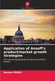 Application of Ansoff's product/market growth strategies Application of Ansoff's product/market growth strategies