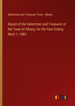 Cover Report of the Selectmen and Treasurer of the Town of Albany, for the Year Ending Marh 1, 1883