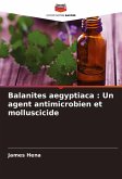 Balanites aegyptiaca : Un agent antimicrobien et molluscicide