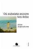 Où subsiste encore ton écho Où subsiste encore ton écho