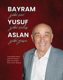 Bayram Gibi Sev Yusuf Gibi Calis Aslan Gibi Yasa