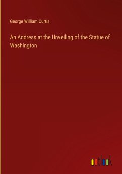 An Address at the Unveiling of the Statue of Washington