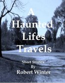 A Haunted Lifes Travels (eBook, ePUB) A Haunted Lifes Travels (eBook, ePUB)
