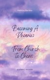 Becoming a Phoenix: From Church to Choas (eBook, ePUB) Becoming a Phoenix: From Church to Choas (eBook, ePUB)