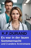 Es war in der lauen Sommernacht und 3 andere Arztromane (eBook, ePUB)