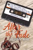 After the Fade: Volume 1 (Asheverse: B-Side, #1) (eBook, ePUB) After the Fade: Volume 1 (Asheverse: B-Side, #1) (eBook, ePUB)