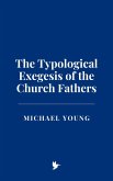 The Typological Exegesis of the Church Fathers (eBook, ePUB)