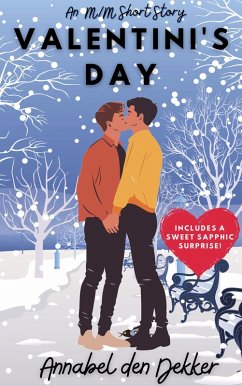 Valentini's Day: An M/M Short Story (With a Sweet, Sapphic Surprise!) (eBook, ePUB) - Dekker, Annabel Den