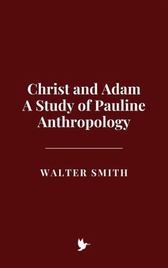 Christ and Adam: A Study of Pauline Anthropology (eBook, ePUB) - Smith, Walter