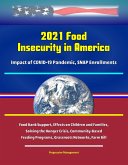 2021 Food Insecurity in America - Impact of COVID-19 Pandemic, SNAP Enrollments, Food Bank Support, Effects on Children and Families, Solving the Hunger Crisis, Community-Based Feeding Programs, Grass (eBook, ePUB) 2021 Food Insecurity in America - Impact of COVID-19 Pandemic, SNAP Enrollments, Food Bank Support, Effects on Children and Families, Solving the Hunger Crisis, Community-Based Feeding Programs, Grass (eBook, ePUB)