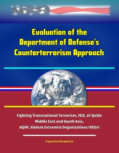 Evaluation of the Department of Defense's Counterterrorism Approach -Fighting Transnational Terrorism, ISIS, al-Qaida, Middle East and South Asia, AQAP, Violent Extremist Organizations (VEOs) (eBook, ePUB) - Proman