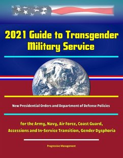 Cover 2021 Guide to Transgender Military Service - New Presidential Orders and Department of Defense Policies for the Army, Navy, Air Force, Coast Guard, Accessions and In-Service Transition, Gender Dysphor (eBook, ePUB)
