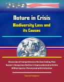 Nature in Crisis: Biodiversity Loss and its Causes - Discussion of Comprehensive Review Finding That Nature's Dangerous Decline is Unprecedented with One Million Species Threatened with Extinction (eBook, ePUB) Nature in Crisis: Biodiversity Loss and its Causes - Discussion of Comprehensive Review Finding That Nature's Dangerous Decline is Unprecedented with One Million Species Threatened with Extinction (eBook, ePUB)