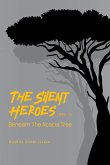 The Silent Heroes : Beneath The Acacia Tree (eBook, ePUB) The Silent Heroes : Beneath The Acacia Tree (eBook, ePUB)