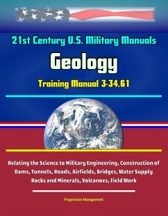 Cover 21st Century U.S. Military Manuals: Geology Training Manual 3-34.61 - Relating the Science to Military Engineering, Construction of Dams, Tunnels, Roads, Airfields, Bridges, Water Supply - Rocks and M (eBook, ePUB)