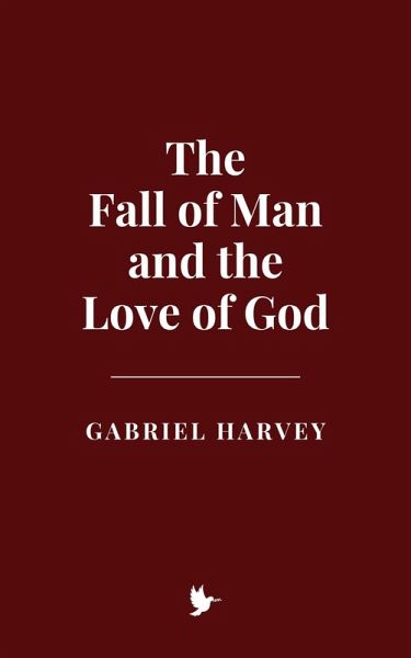 The Fall of Man and the Love of God (eBook, ePUB) The Fall of Man and the Love of God (eBook, ePUB)