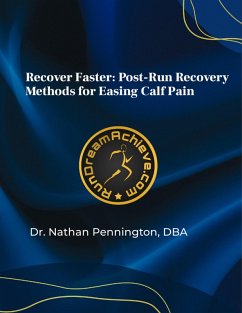 Cover Recover Faster: Post-Run Recovery Methods for Easing Calf Pain (eBook, ePUB)