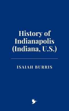 History of Indianapolis (Indiana, U.S.) (eBook, ePUB) - Burris, Isaiah