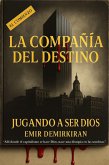 La Compañía del Destino: Jugando a Ser Dios (Español) (eBook, ePUB)