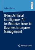 Using Artificial Intelligence (AI) to Minimize Errors in Business Enterprise Management (eBook, PDF)