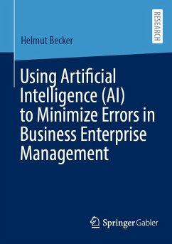 Using Artificial Intelligence (AI) to Minimize Errors in Business Enterprise Management (eBook, PDF) - Becker, Helmut