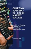 Charting Your Way To Stock Market Success (eBook, ePUB) Charting Your Way To Stock Market Success (eBook, ePUB)