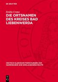 Die Ortsnamen des Kreises Bad Liebenwerda (eBook, PDF) Die Ortsnamen des Kreises Bad Liebenwerda (eBook, PDF)