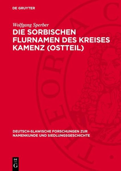 Die sorbischen Flurnamen des Kreises Kamenz (Ostteil) (eBook, PDF) Die sorbischen Flurnamen des Kreises Kamenz (Ostteil) (eBook, PDF)
