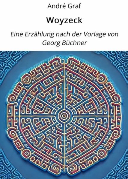 Woyzeck: Eine Erzählung nach der Vorlage von Georg Büchner (eBook, ePUB) Woyzeck: Eine Erzählung nach der Vorlage von Georg Büchner (eBook, ePUB)