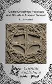 Celtic Crossings: Festivals and Rituals in Ancient Europe (eBook, ePUB) Celtic Crossings: Festivals and Rituals in Ancient Europe (eBook, ePUB)