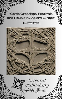 Cover Celtic Crossings: Festivals and Rituals in Ancient Europe (eBook, ePUB)